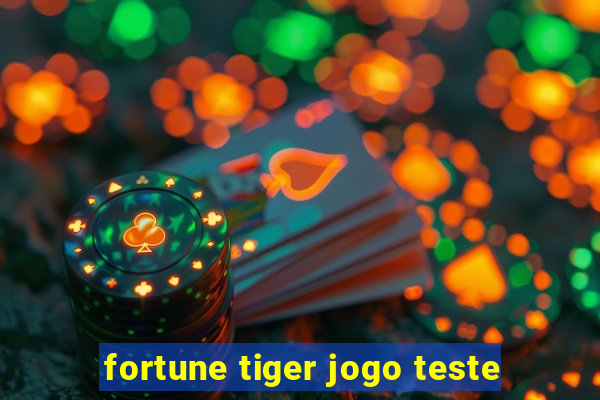 fortune tiger jogo teste